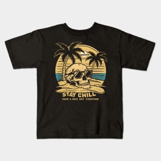 stay chill have a nice day Kids T-Shirt